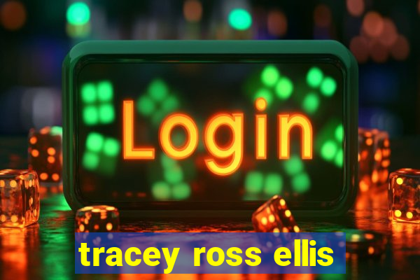 tracey ross ellis