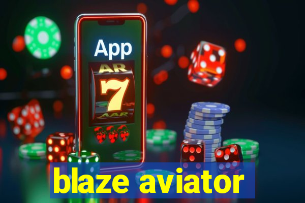 blaze aviator