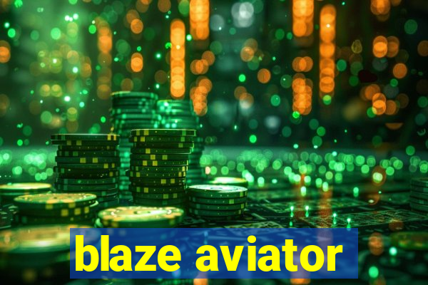 blaze aviator