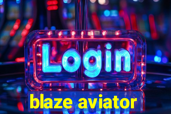 blaze aviator