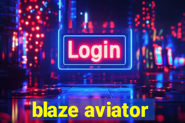 blaze aviator