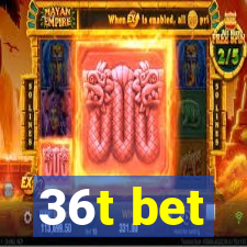 36t bet