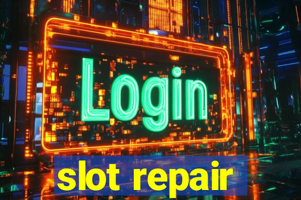 slot repair