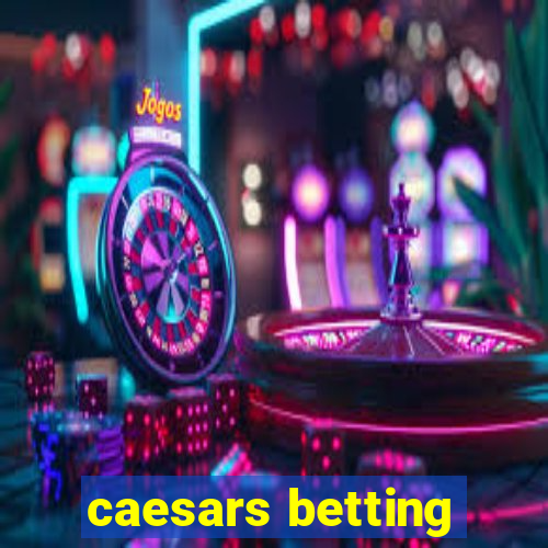 caesars betting