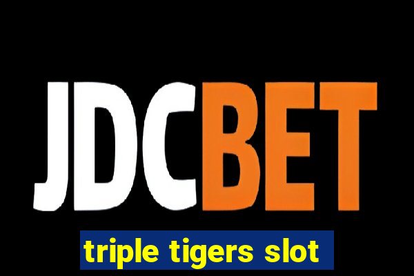 triple tigers slot