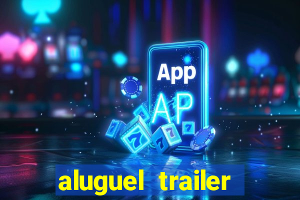 aluguel trailer porto alegre