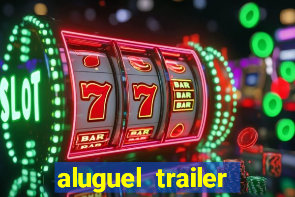 aluguel trailer porto alegre