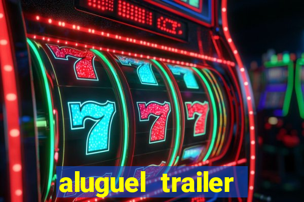 aluguel trailer porto alegre