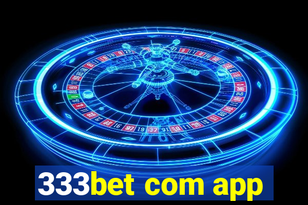 333bet com app