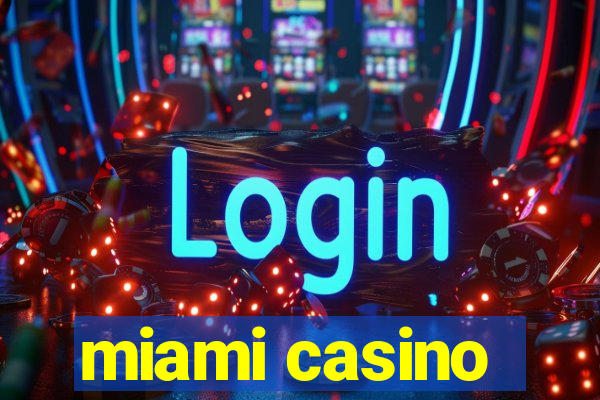 miami casino