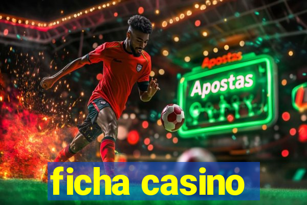 ficha casino