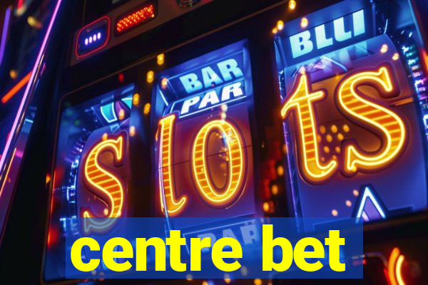 centre bet