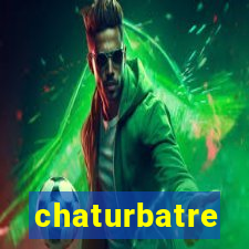 chaturbatre