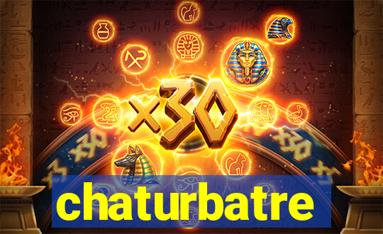 chaturbatre