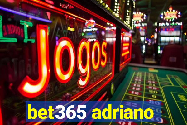 bet365 adriano