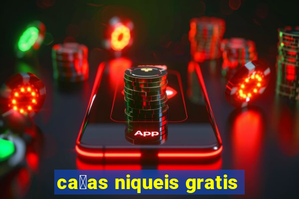 ca莽as niqueis gratis