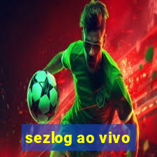 sezlog ao vivo