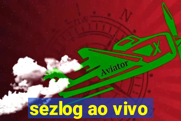 sezlog ao vivo