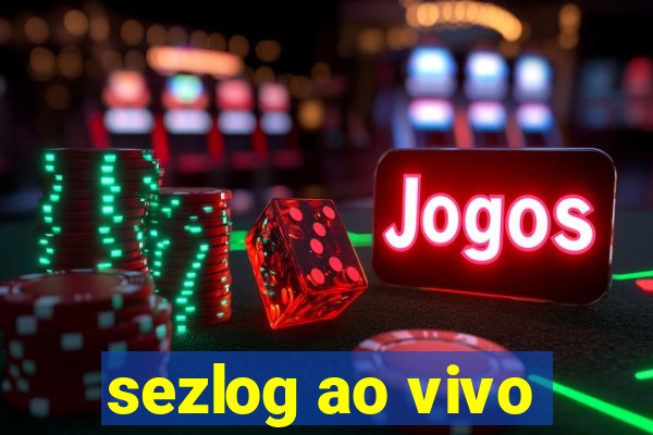 sezlog ao vivo