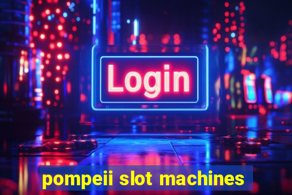 pompeii slot machines