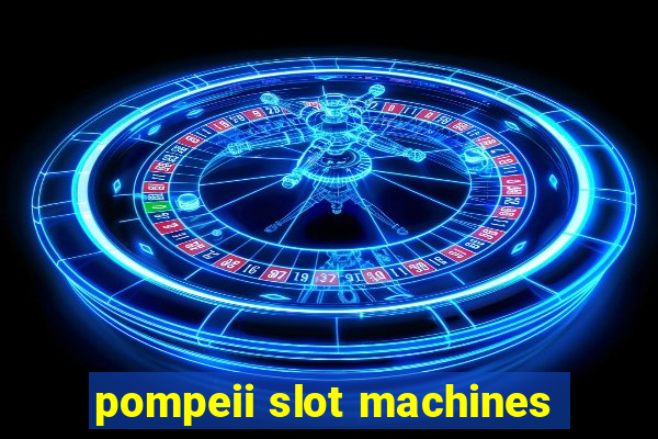 pompeii slot machines