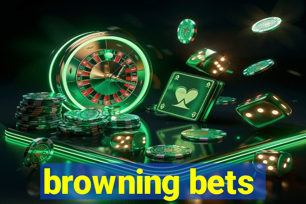 browning bets