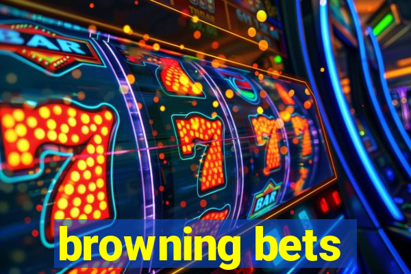 browning bets