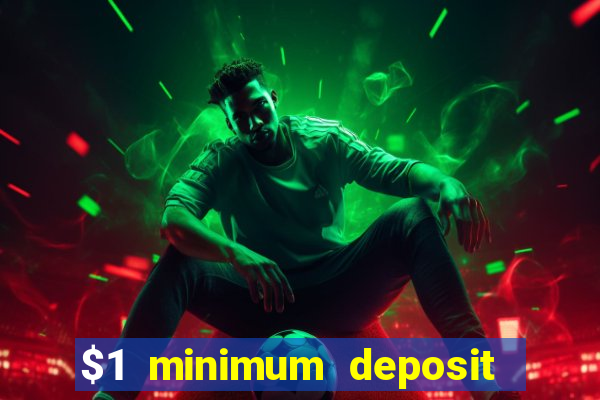 $1 minimum deposit microgaming casino