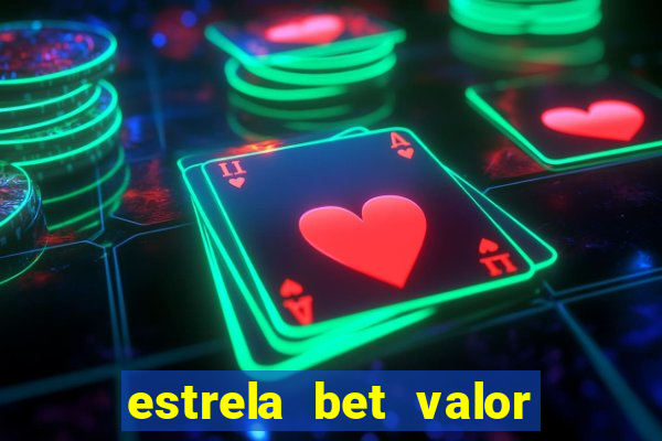 estrela bet valor minimo de saque