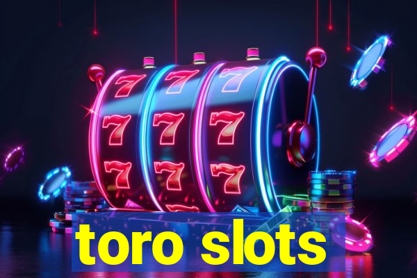 toro slots