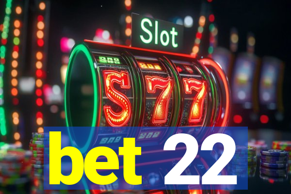 bet 22