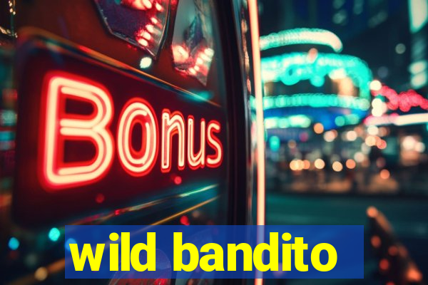 wild bandito