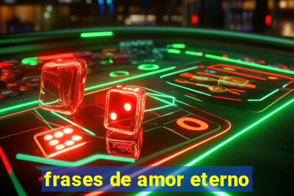 frases de amor eterno