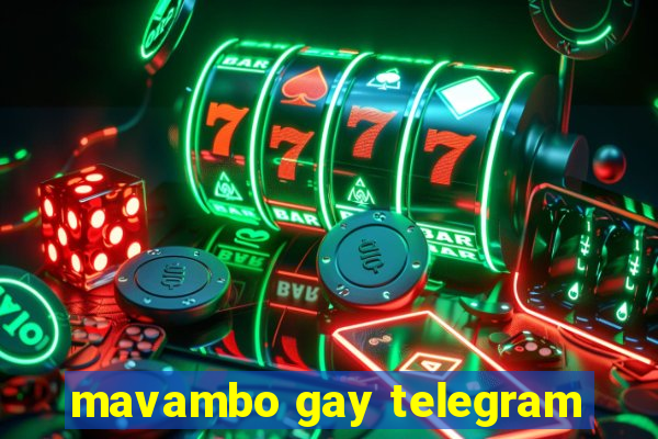 mavambo gay telegram