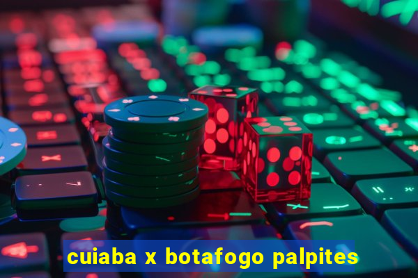 cuiaba x botafogo palpites