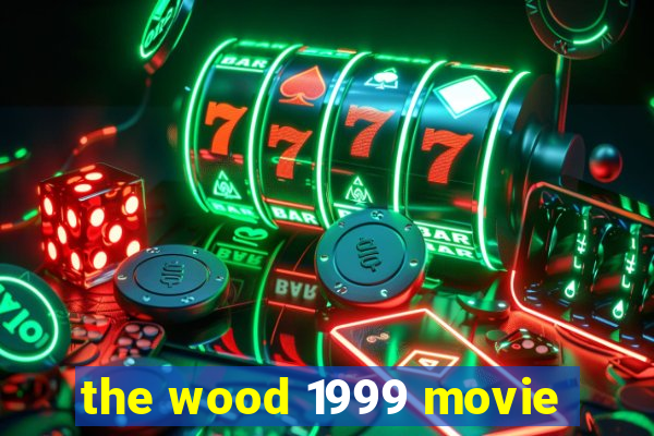 the wood 1999 movie