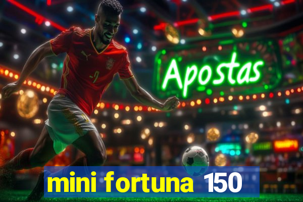 mini fortuna 150