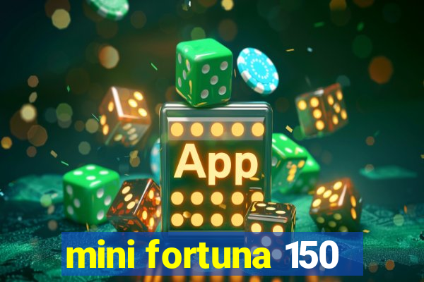 mini fortuna 150