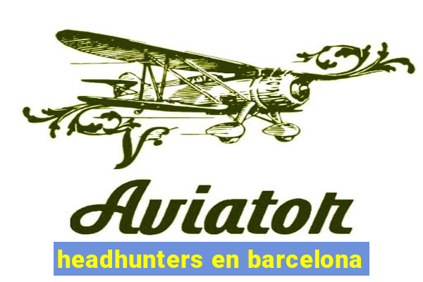 headhunters en barcelona