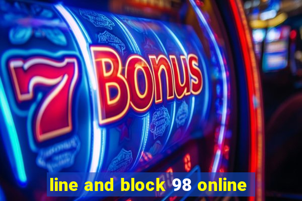 line and block 98 online