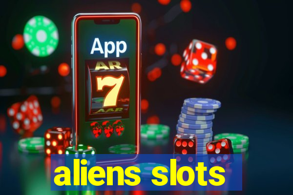 aliens slots