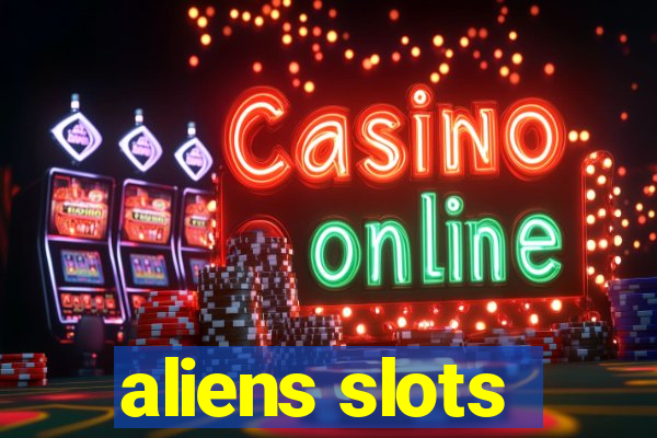 aliens slots