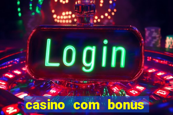 casino com bonus de boas vindas