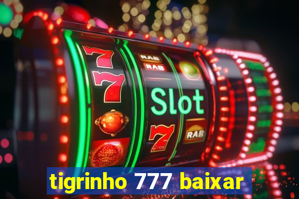 tigrinho 777 baixar