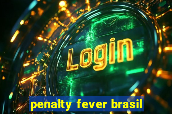 penalty fever brasil