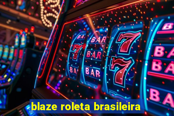 blaze roleta brasileira