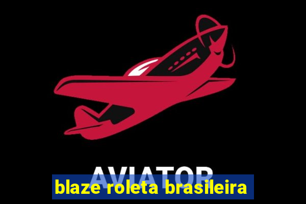 blaze roleta brasileira