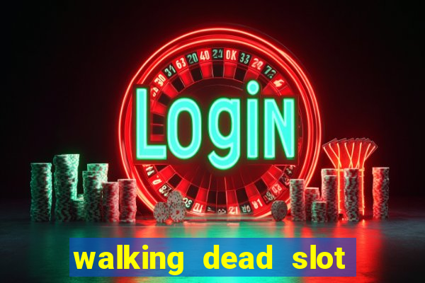 walking dead slot machine online