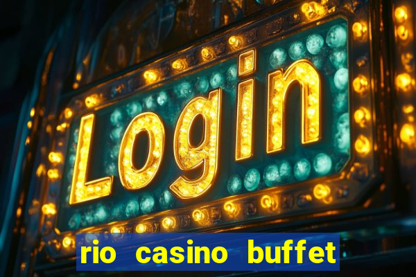 rio casino buffet las vegas nv