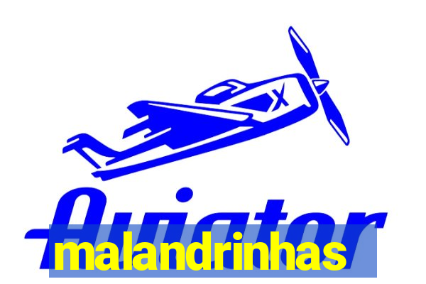 malandrinhas